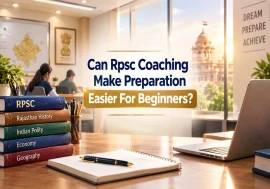 Can Rpsc Coaching Make Preparation Easier For Beginners?
